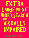 Extra Large Print Word Search for Visually Impaired: 133 Jumbo Print Entertaining Themed Puzzles - Paperback