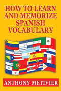 How to Learn and Memorize Spanish Vocabulary - Paperback