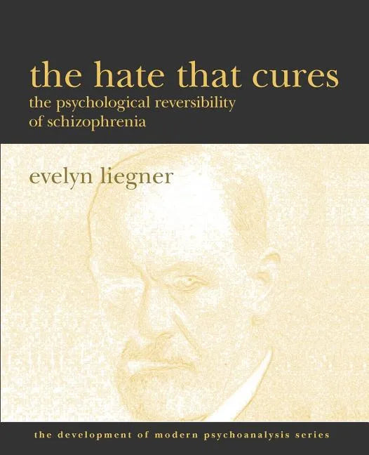 The Hate That Cures: The Psychological Reversibility of Schizophrenia - Paperback
