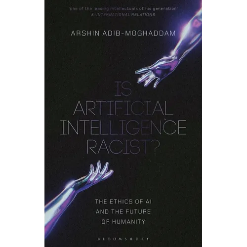Is Artificial Intelligence Racist?: The Ethics of AI and the Future of Humanity - Hardcover