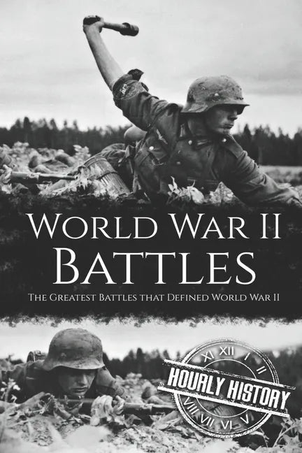World War II Battles: The Greatest Battles that Defined World War II - Paperback