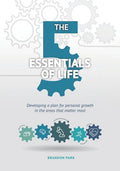 The Five Essentials of Life: Developing a Plan for Personal Growth in the Areas That Matter Most - Paperback