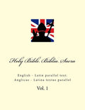 Holy Bible. Biblia Sacra: English - Latin Parallel Text. Anglicus - Latina Textus Parallel - Paperback