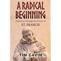 A Radical Beginning: A Journey through the Prayer of St. Francis - Paperback