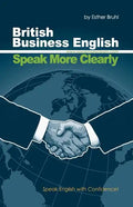 Speak More Clearly: British Business English: Speak English with Confidence - Paperback