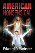 American Nonsensical: A Farce, Both Tragic and True - Paperback