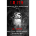 Lilith From Ancient Lore To Modern Culture - Hardcover