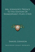 Mr. Johnson's Preface To His Edition Of Shakespeare's Plays (1765) - Paperback