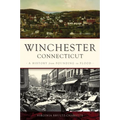 Winchester, Connecticut: A History from Founding to Flood - Paperback