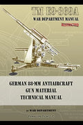 TM E9-369A German 88-mm Antiaircraft Gun Material Technical Manual - Paperback