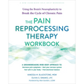 The Pain Reprocessing Therapy Workbook: Using the Brain's Neuroplasticity to Break the Cycle of Chronic Pain - Paperback