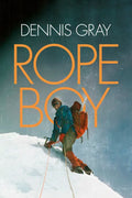 Rope Boy: A Life of Climbing from Yorkshire to Yosemite - Paperback