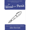 The Word from Paris: Essays on Modern French Thinkers and Writers - Paperback