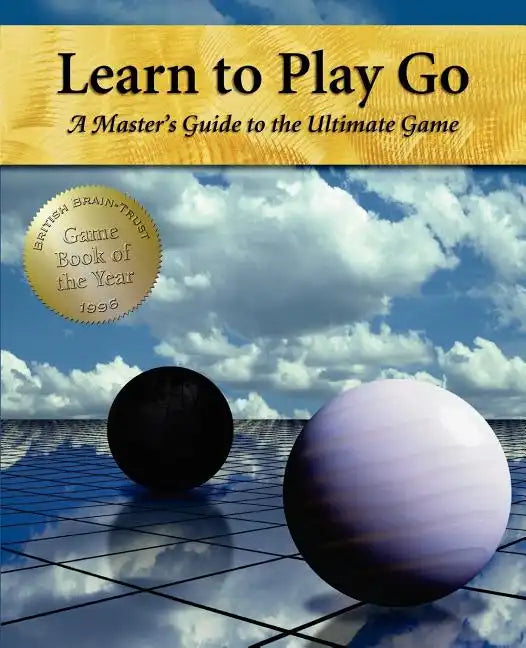 Learn to Play Go: A Master's Guide to the Ultimate Game (Volume I) - Paperback