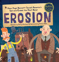 Erosion: How Hugh Bennett Saved America's Soil and Ended the Dust Bowl - Hardcover