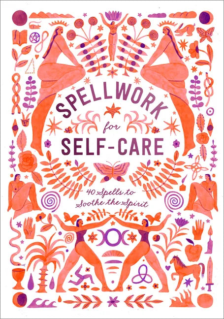 Spellwork for Self-Care: 40 Spells to Soothe the Spirit - Hardcover
