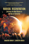 Radical Regeneration: Birthing the New Human in the Age of Extinction - Paperback