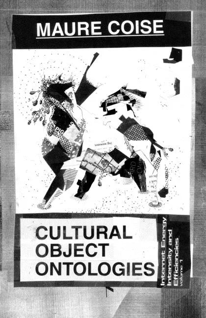 Cultural Object Ontologies: Internet Energy Intensity and Efficiencies Volume 1 - Paperback
