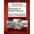 Biography of Millard Fillmore. - Paperback