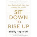 Sit Down to Rise Up: How Radical Self-Care Can Change the World - Paperback
