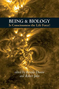 Being & Biology: Is Consciousness the Life Force? - Paperback