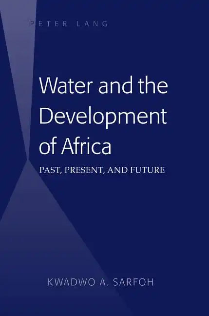 Water and the Development of Africa: Past, Present, and Future - Hardcover