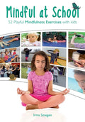 Mindful at School: 52 Playful Mindfulness Exercises with Kids - Paperback