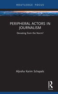 Peripheral Actors in Journalism: Deviating from the Norm? - Hardcover
