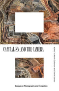 Capitalism and the Camera: Essays on Photography and Extraction - Paperback