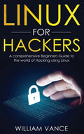 Linux for Hackers: A Comprehensive Beginners Guide to the World of Hacking Using Linux - Hardcover