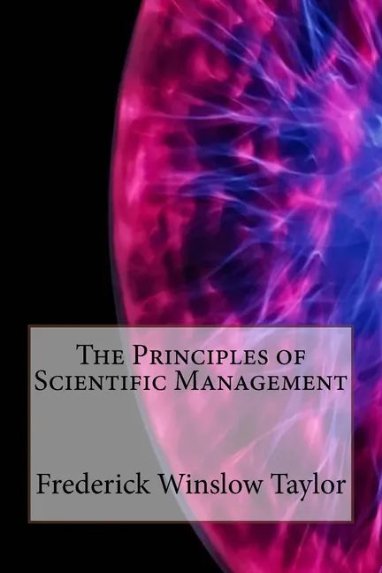The Principles of Scientific Management - Paperback