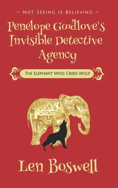 Penelope Goodlove's Invisible Detective Agency: The Elephant Who Cried Wolf - Paperback