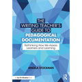 The Writing Teacher's Guide to Pedagogical Documentation: Rethinking How We Assess Learners and Learning - Paperback
