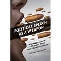 Political Speech as a Weapon: Microaggression in a Changing Racial and Ethnic Environment - Paperback