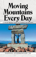 Moving Mountains Every Day: Lessons for Business Leaders in Creativity and Innovation - Paperback