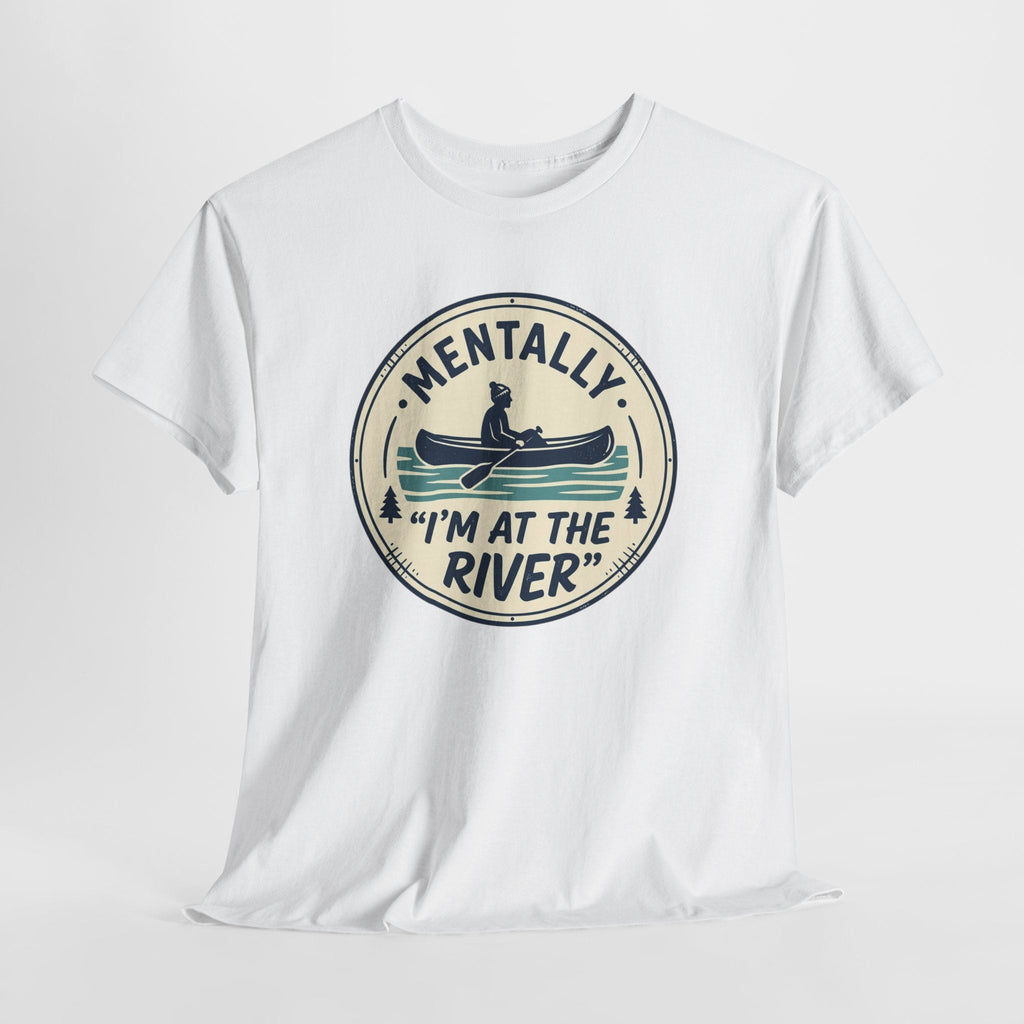 "Mentally I’m At The River" Canoe Graphic Tee