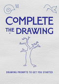 Complete the Drawing: Drawing Prompts to Get You Started - Paperback