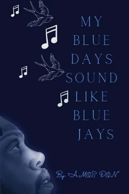 My Blue Days Sound Like Blue Jays - Paperback