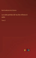 Las siete partidas del rey Don Alfonso el sabio: Tomo 2 - Hardcover