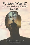 Where Was I? A Travel Writer's Memoir - Paperback
