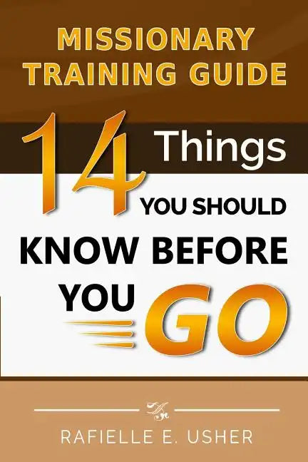 Missionary Training Guide: 14 Things You Should Know Before You Go! - Paperback