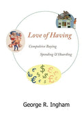Love of Having: compulsive buying, spending, and hoarding - Paperback
