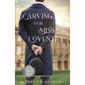 Carving for Miss Coventry: A Regency Romance - Paperback