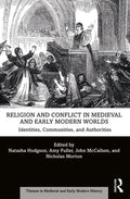 Religion and Conflict in Medieval and Early Modern Worlds: Identities, Communities and Authorities - Paperback