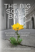 The Big Scale Back: Success and Balance by Your Own Design - Paperback
