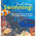 Just Keep Swimming! Fish Book for 4 Year Olds Children's Animal Books - Hardcover