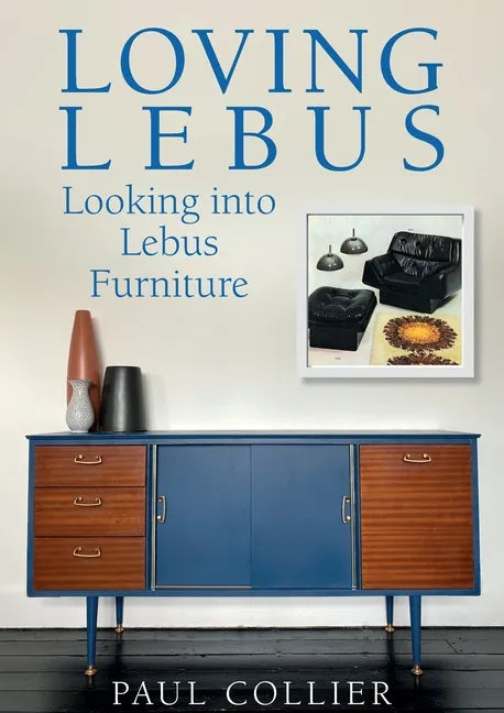 Loving Lebus: Looking into Lebus Furniture - Paperback