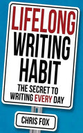 Lifelong Writing Habit: The Secret to Writing Every Day - Paperback