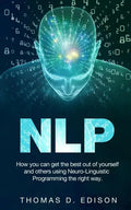 Nlp: How you can get the best out of yourself and others using Neuro-Linguistic Programming the right way - Paperback