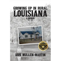 Growing Up in Rural Louisiana: A Memoir - Paperback